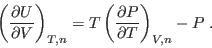 \begin{displaymath}
\left(\frac{\partial U}{\partial V}\right)_{T,n} =
T \left(\frac{\partial P}{\partial T}\right)_{V,n} - P \;.
\end{displaymath}