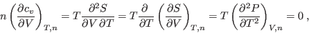 \begin{displaymath}
n\left(\frac{\partial c_v}{\partial V}\right)_{T,n} =
T \f...
... T\left(\frac{\partial^2 P}{\partial T^2}\right)_{V,n} = 0 \;,
\end{displaymath}