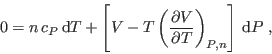 \begin{displaymath}
0 = n  c_P  {\rm d}T + \left[ V -
T \left(\frac{\partial V}{\partial T}\right)_{P,n} \right]  {\rm d}P \;,
\end{displaymath}