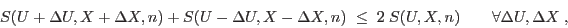 \begin{displaymath}
S(U+\Delta U,X+\Delta X,n) + S(U-\Delta U,X-\Delta X,n) \; \leq\;
2 \; S(U,X,n) \qquad \forall \Delta U,\Delta X \;,
\end{displaymath}