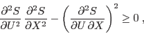 \begin{displaymath}
\frac{\partialS}{\partial U}  \frac{\partialS}{\partial...
...rac{\partial^2S\/}{\partial U \partial X}\right)^2 \geq 0 \;,
\end{displaymath}