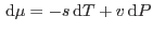 $ {\rm d}\mu=-s {\rm d}T+v {\rm d}P$