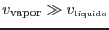 $v_{\rm vapor}\gg
v_{\mbox{\tiny lquido}}$