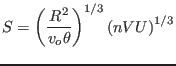 $S=\left( \displaystyle\frac{R^2}{v_o\theta }\right)^{1/3} \left(
nVU\right) ^{1/3} $