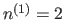 $n^{(1)}=2 $