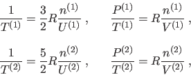 \begin{displaymath}
\begin{array}{lcr}
\displaystyle\frac1{T^{(1)}}=\frac32 R\...
...frac{P^{(2)}}{T^{(2)}}=R\frac{n^{(2)}}{V^{(2)}} \:,
\end{array}\end{displaymath}