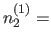 $n_2^{(1)}=$