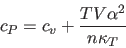 \begin{displaymath}
c_P=c_v+\frac{TV\alpha^2}{n\kappa _T}
\end{displaymath}