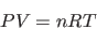 \begin{displaymath}
PV = nRT
\end{displaymath}