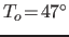$T_o\!=\!47^\circ$