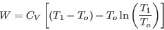 \begin{displaymath}
W = C_V\left[ \left( T_1-T_o\right) -
T_o \ln \left(\frac{T_1}{T_o}\right) \right]
\end{displaymath}