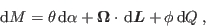 \begin{displaymath}
 {\rm d}M = \theta  {\rm d}\alpha + \mbox{\boldmath${\Omega}$}\cdot  {\rm d}\mbox{\boldmath${L}$} +
\phi  {\rm d}Q \;,
\end{displaymath}