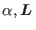 $\alpha,\mbox{\boldmath${L}$} $
