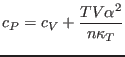 $\displaystyle c_P=c_V+\frac{TV\alpha^2}{n\kappa _T}$