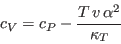 \begin{displaymath}
c_V = c_P - \frac{T v \alpha^2}{\kappa_T}
\end{displaymath}