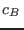 $c_B $