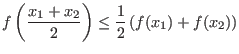 $ \displaystyle
f\left(\frac{x_1+x_2}{2}\right) \leq \frac{1}{2} \left( f(x_1)+f(x_2) \right)
$