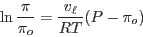\begin{displaymath}
\ln{\frac{\pi}{\pi_o}} = \frac{v_{\ell}}{RT} (P-\pi_o)
\end{displaymath}