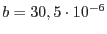 $b=30,5\cdot10^{-6}$