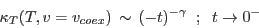 \begin{displaymath}
\kappa_T (T,v=v_{coex}) \, \sim \, (-t)^{- \gamma} \;\; ; \;\; t \rightarrow 0^-
\end{displaymath}