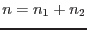 $n=n_1+n_2$