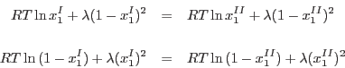 \begin{eqnarray*}
RT \ln x_1^I + \lambda (1- x_1^I)^2 &=&
RT \ln x_1^{II} + \l...
...a ( x_1^I)^2 &=&
RT \ln{(1-x_1^{II})} + \lambda ( x_1^{II})^2
\end{eqnarray*}