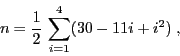 \begin{displaymath}
n = \frac 12  \sum_{i=1}^4 (30-11i+i^2) \;,
\end{displaymath}