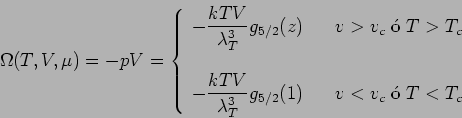 \begin{displaymath}
\Omega(T,V,\mu) = -pV =\left\{
\begin{array}{lcr}
-\displa...
...T^3}g_{5/2}(1)&& v<v_c\;\mbox{\'o}\;T<T_c
\end{array} \right.
\end{displaymath}