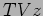 $TVz$