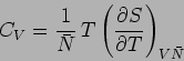 \begin{displaymath}
C_V = \frac1{\bar N}\,T \left(\frac{\partial S}{\partial
T}\right)_{V\bar{N}}
\end{displaymath}