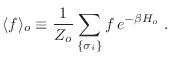 $\displaystyle \langle f\rangle_o \equiv \frac1{Z_o}\sum_{\{\sigma_i\}}f\,e^{-\beta H_o}\;.
$