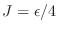 $J=\epsilon/4\,$