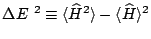 $\Delta E~^2\equiv\langle{\widehat
H}^2\rangle -\langle{\widehat H}\rangle^2$