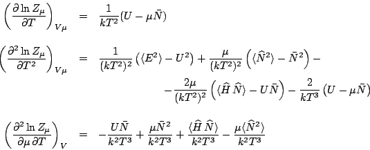\begin{eqnarray*}
\left(\frac{\partial\ln Z_\mu}{\partial T}\right)_{V\mu} &=&
...
...rangle}{k^2T^3}-
\frac{\mu\langle{\widehat N}^2\rangle}{k^2T^3}
\end{eqnarray*}