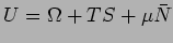 $U=\Omega+TS+\mu \bar{N}$