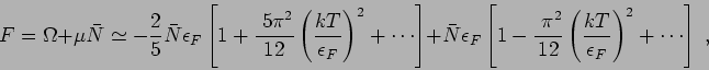 \begin{displaymath}
F = \Omega + \mu \bar{N} \simeq - \frac25 \bar{N}\epsilon_F...
...2}
\left(\frac{kT}{\epsilon_F}\right)^2 + \cdots \right] \; ,
\end{displaymath}