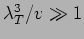 $\lambda_T^3/v\gg 1$