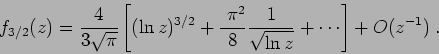 \begin{displaymath}
f_{3/2}(z) = \frac4{3\sqrt{\pi}} \left[ (\ln z)^{3/2} +
\frac{~\pi^2}8\frac1{\sqrt{\ln z}} + \cdots \right] + O(z^{-1}) \;.
\end{displaymath}