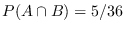 $P(A \cap B )=5/36\,$