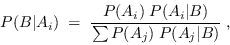 \begin{displaymath}
P(B\vert A_i)\; =\; \frac{P(A_i)\; P(A_i\vert B)}{\sum P(A_j)\; P(A_j\vert B)} \;,
\end{displaymath}