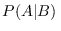 $P(A\vert B)\,$