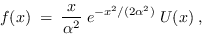 \begin{displaymath}
f(x)\; =\; \frac{x}{\alpha^2} \; e^{-x^2/(2\alpha^2)}\; U(x) \;,
\end{displaymath}
