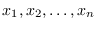 $x_1,x_2,\dots,x_n$