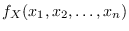 $f_X(x_1,x_2,\dots,x_n)$