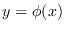 $y=\phi(x)$
