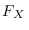 $F_X\,$