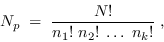 \begin{displaymath}
N_p\; = \; \frac{N!}{n_1!\; n_2!\; \dots \; n_k!} \;,
\end{displaymath}