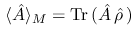 $\,\langle\hat A\rangle_M = {\rm Tr }\,(\hat A\,\hat\rho\,)\,$