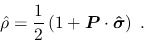 \begin{displaymath}
\hat\rho=\frac{1}{2} \left( 1+\mbox{\boldmath ${P}$}\cdot\bm{\hat\sigma} \right) \; .
\end{displaymath}
