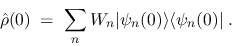 \begin{displaymath}
\hat\rho(0) \;=\; \sum_n W_n \vert\psi_n(0)\rangle \langle \psi_n(0)\vert \;.
\end{displaymath}